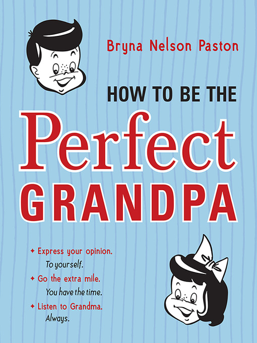 Title details for How to Be the Perfect Grandpa by Bryna Nelson Paston - Available